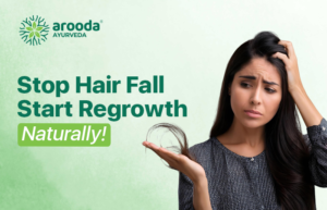 Ayurvedic Ways to Stop Hair Fall and Regrow the Hair