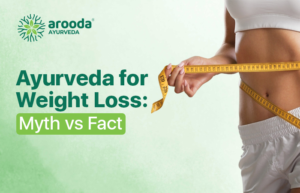 Ayurveda for Weight Loss: Myths VS Facts