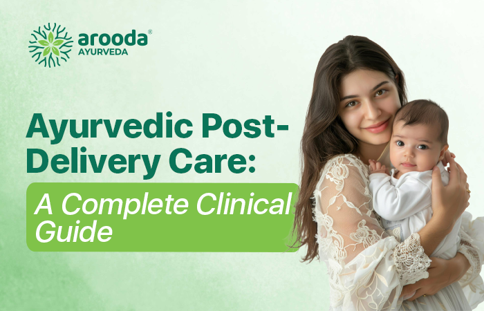 Ayurvedic Post-Delivery Care: A Complete Clinical Guide