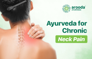 Ayurvedic Treatments for Chronic Neck Pain