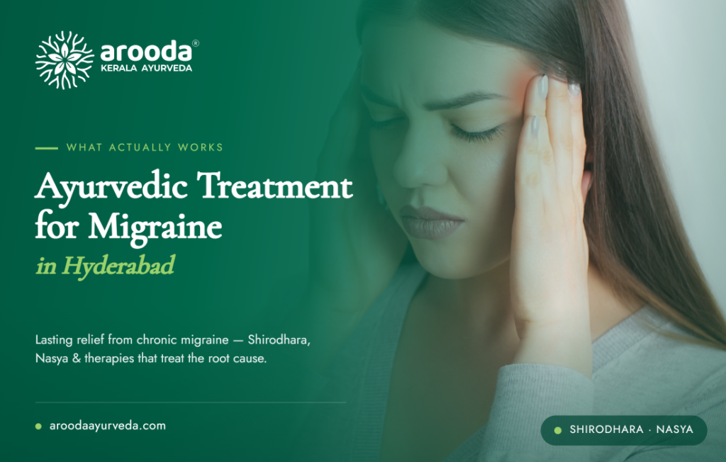 Ayurvedic Treatment for Migraine in Hyderabad — What Actually Works